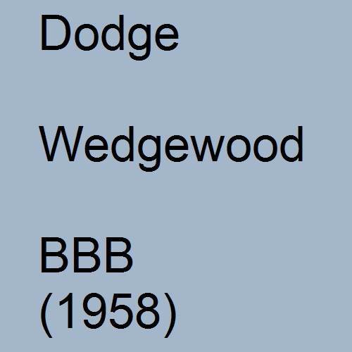 Dodge, Wedgewood, BBB (1958).